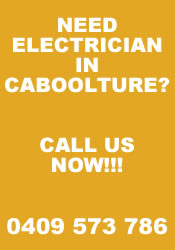 call electrician caboolture today!!!